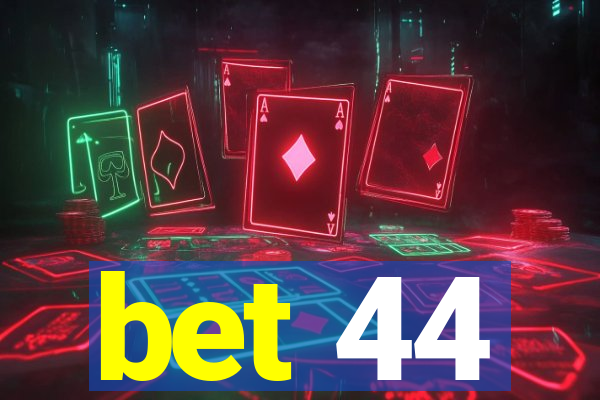 bet 44